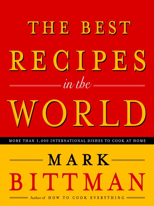 Mark Bittman创作的The Best Recipes in the World作品的详细信息 - 可供借阅